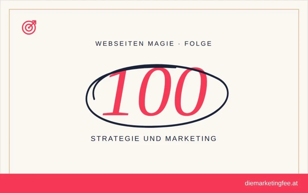 WEBSEITEN Magie Folge 100 – Strategie und Marketing