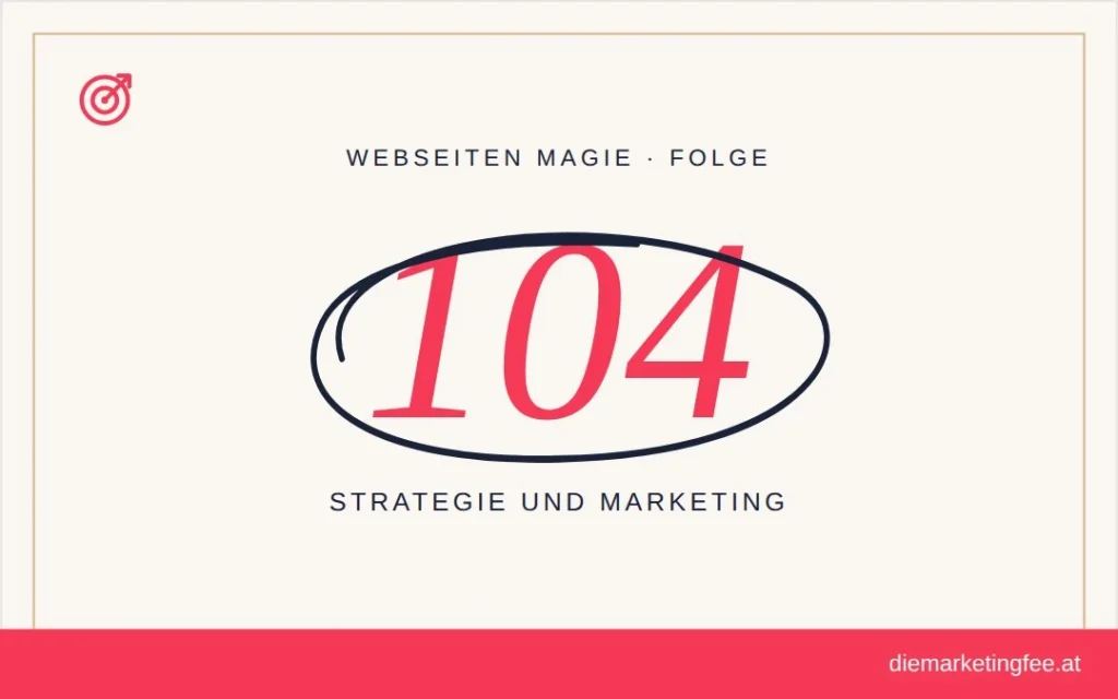 WEBSEITEN Magie Folge 104 – Strategie und Marketing
