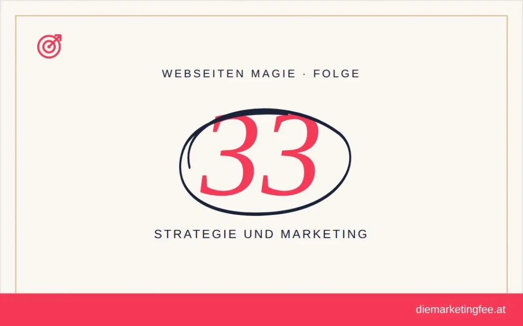 WEBSEITEN Magie Folge 33 – Strategie und Marketing