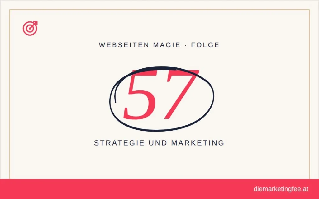 WEBSEITEN Magie Folge 57 – Strategie und Marketing