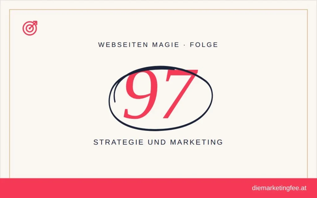 WEBSEITEN Magie Folge 97 – Strategie und Marketing